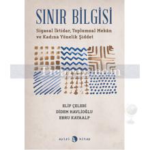 Sınır Bilgisi | Didem Havlioğlu, Ebru Kayaalp, Elif Çelebi