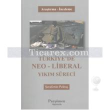 Türkiye'de Neo-Liberal Yıkım Süreci | Şerafettin Pektaş