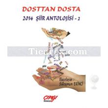 Dosttan Dosta | 2014 Şiir Antolojisi 2 | Süleyman Ekinci