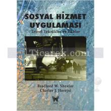 Sosyal Hizmet Uygulaması | Bradford W. Sheafor , Charles J. Horejsi