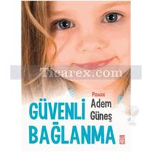 Güvenli Bağlanma | Adem Güneş