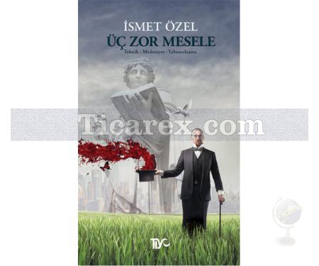 Üç Zor Mesele | İsmet Özel - Resim 1