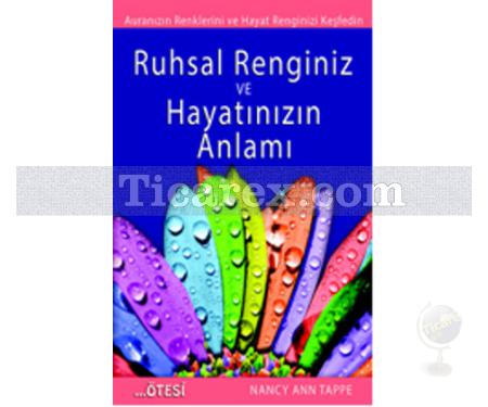 Ruhsal Renginiz ve Hayatınızın Anlamı | Nancy Ann Tappe - Resim 1