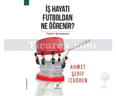 İş Hayatı Futboldan Ne Öğrenir? | Ahmet Şerif İzgören - Resim 1