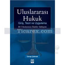 Uluslararası Hukuk | Giriş, Teori ve Uygulama | Cenap Çakmak