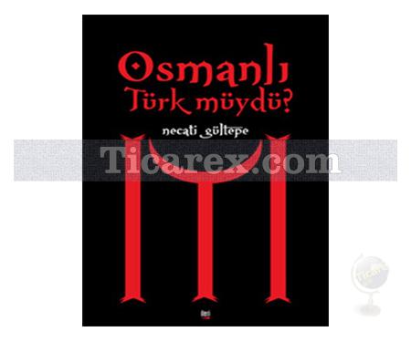 Osmanlı Türk müydü? | Necati Gültepe - Resim 1