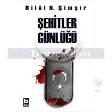 Şehitler Günlüğü | Bilâl N. Şimşir