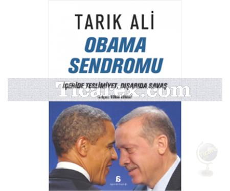 Obama Sendromu | İçeride Teslimiyet, Dışarıda Savaş | Tarık Ali - Resim 1