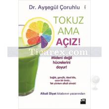 Tokuz Ama Açız | Ayşegül Çoruhlu