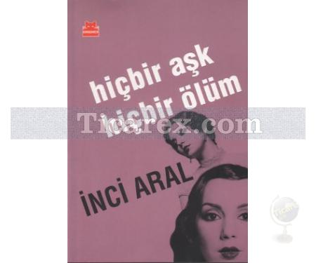 Hiçbir Aşk Hiçbir Ölüm | İnci Aral - Resim 1