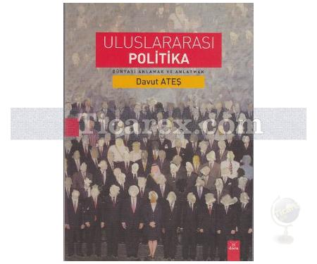 Uluslararası Politika | Dünyayı Anlamak Ve Anlatmak | Davut Ateş - Resim 1