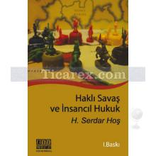 Haklı Savaş ve İnsancıl Hukuk | H. Serdar Hoş