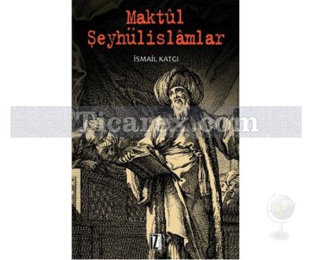 Maktul Şeyhülislamlar | İsmail Katgı - Resim 1