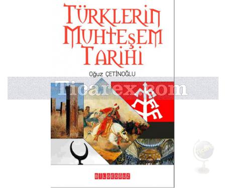 Türklerin Muhteşem Tarihi | Oğuz Çetinoğlu - Resim 1