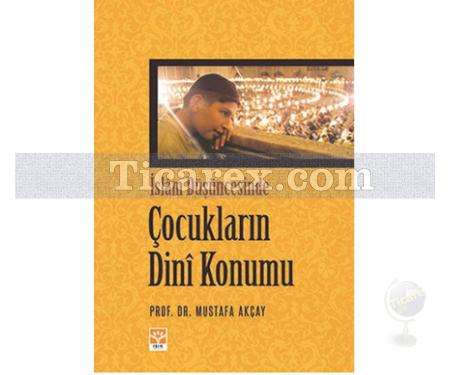 İslam Düşüncesinde Çocukların Dini Konumu | Mustafa Akçay - Resim 1