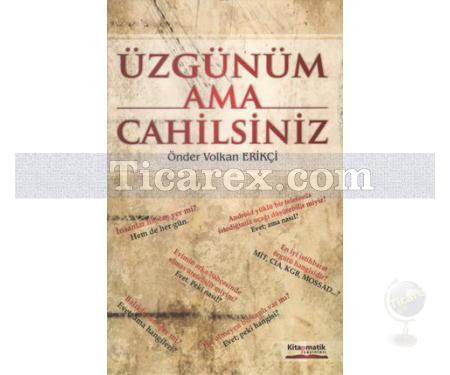 Üzgünüm Ama Cahilsiniz | Önder Volkan Erikçi - Resim 1