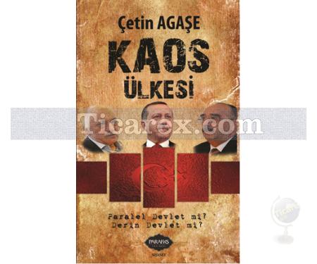 Kaos Ülkesi | Paralel Devlet mi? Derin Devlet mi? | Çetin Agaşe - Resim 1