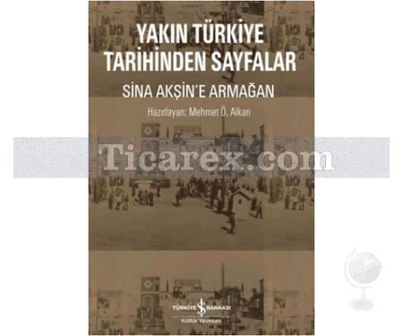 Yakın Türkiye Tarihinden Sayfalar | Mehmet Ö. Alkan - Resim 1