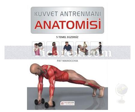 Kuvvet Antrenmanı Anatomisi | 5 Temel Egzersiz | Pat Manocchia - Resim 1