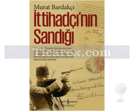 İttihadçı'nın Sandığı | (Ciltli) | Murat Bardakçı - Resim 1