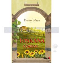 Toskana Güneşi | Frances Mayes