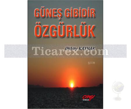 Güneş Gibidir Özgürlük | Oktay Kaynak - Resim 1