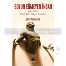 Boyun Eğmeyen İnsan | Uğur Pişmanlık