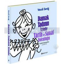 Damak Tadının İzinde Tarih ve Sanat Yolculuğu | Vecdi Seviğ