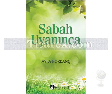 Sabah Uyanınca | Ayla Korkanç - Resim 1