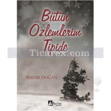 Bütün Özlemlerim Tipide | Mahir Doğan