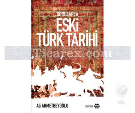 Sorularla Eski Türk Tarihi | Ali Ahmetbeyoğlu - Resim 1