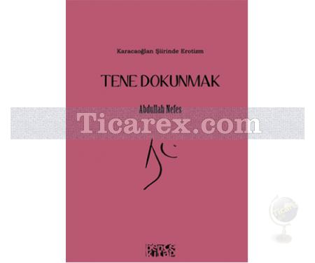 Tene Dokunmak | Abdullah Nefes - Resim 1