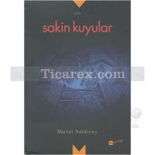 Sakin Kuyular | Murat Saldıray