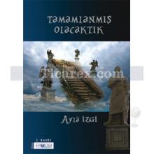 Tamamlanmış Olacaktık | Ayla İzgi