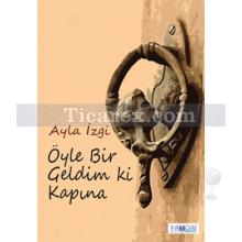 oyle_bir_geldim_ki_kapina