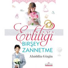 Evliliği Birşey Zannetme | Alaiddin Girgin