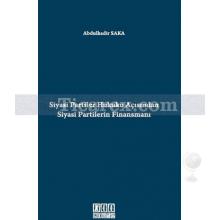 Siyasi Partiler Hukuku Açısından Siyasi Partilerin Finansmanı | Abdulkadir Sakar