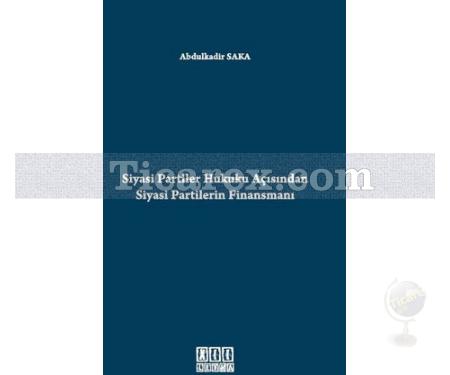 Siyasi Partiler Hukuku Açısından Siyasi Partilerin Finansmanı | Abdulkadir Sakar - Resim 1