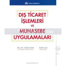 Dış Ticaret İşlemleri ve Muhasebe Uygulamaları | Fatih Uzun, Serhat Yanık