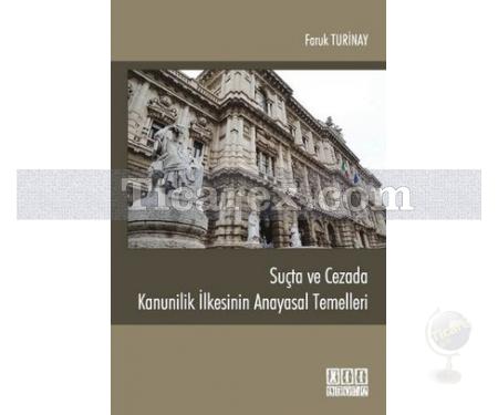 Suçta ve Cezada Kanunilik İlkesinin Anayasal Temelleri | Faruk Turinay - Resim 1