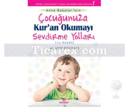 Çocuğunuza Kur'an Okumayı Sevdirme Yolları (52 Öneri) | Ayşe Dolmacı - Resim 1