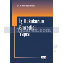 İş Hukukunun Emredici Yapısı | Kübra Doğan Yenisey