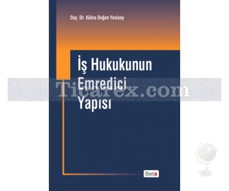 İş Hukukunun Emredici Yapısı | Kübra Doğan Yenisey - Resim 1