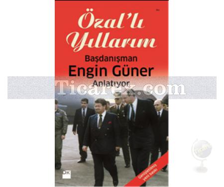 Özal'lı Yıllarım | Engin Güner - Resim 1