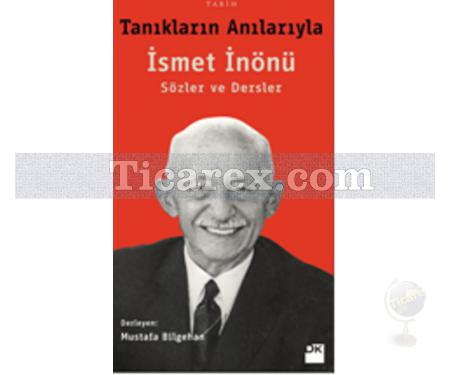 Tanıkların Anılarıyla İsmet İnönü | Mustafa Bilgehan - Resim 1