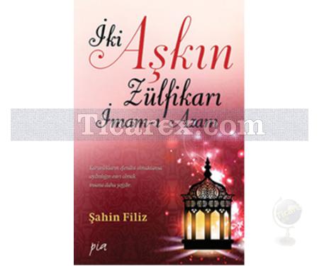 İki Aşkın Zülfikarı İmam-ı Azam | Şahin Filiz - Resim 1