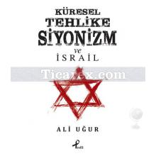 Küresel Tehlike Siyonizm ve İsrail | Ali Uğur