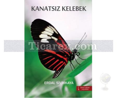 Kanatsız Kelebek | Erdal Sivrikaya - Resim 1