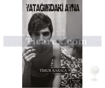 Yatağımdaki Ayna | Timur Karaca - Resim 1