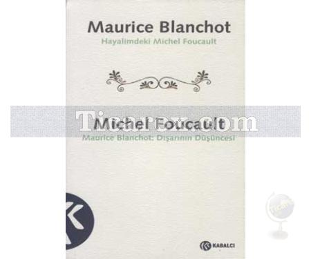 Maurice Blanchot: Hayalimdeki Michel Foucault Michel Foucault: Dışarının Düşüncesi | Maurice Blanchot, Michel Foucault - Resim 1